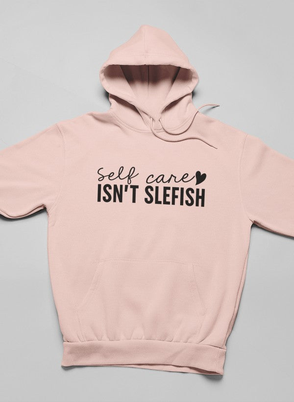 Self Care Isn't Selfish Hoodie-1