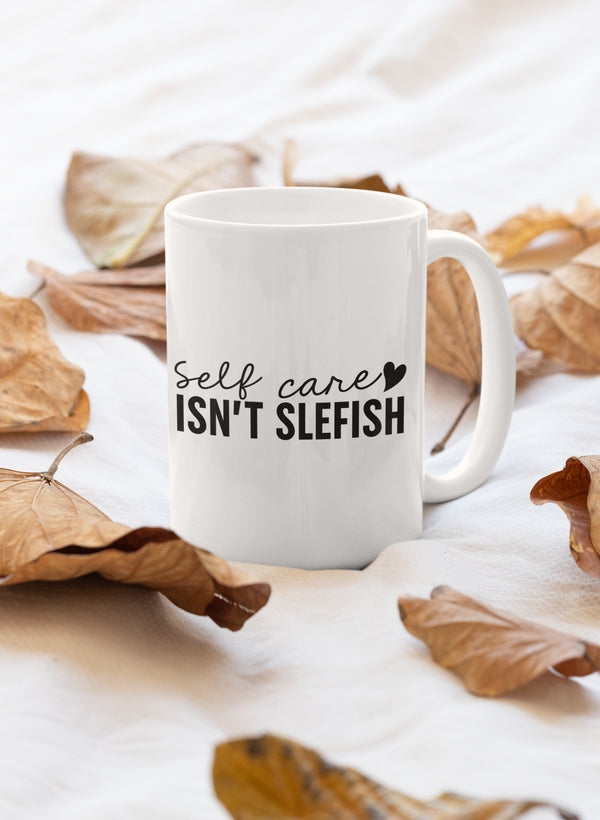 Self Care Isn't Selfish Mug-0
